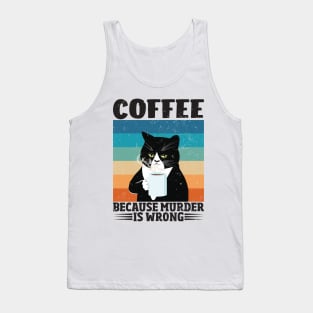 Funny Cat Lover Coffee Because Murder Is Wrong Tank Top